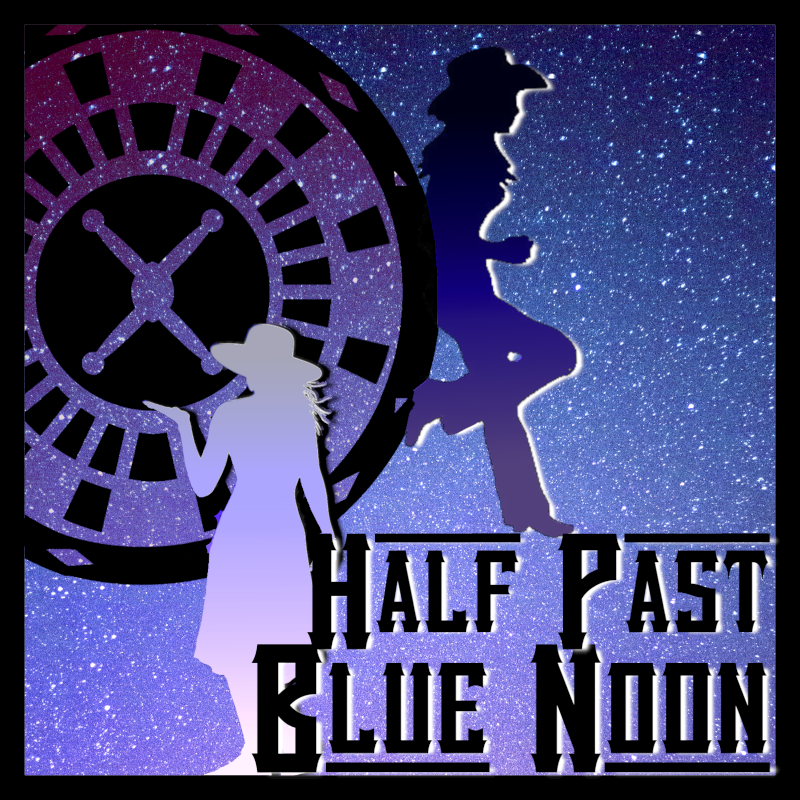 Show logo: A starry field with a clock in the upper left corner, the silhouettes of two women in Western hats, and the words Half Past Blue Noon.